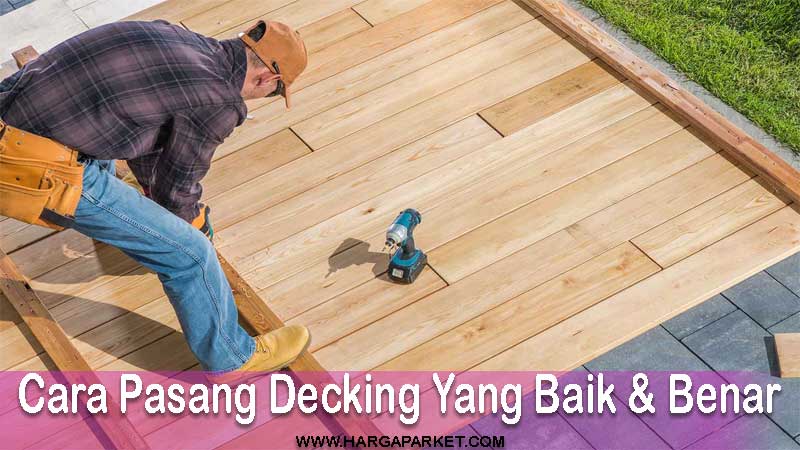cara memasang decking kayu solid yang benar